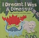 I Dreamt I Was a Dinosaur