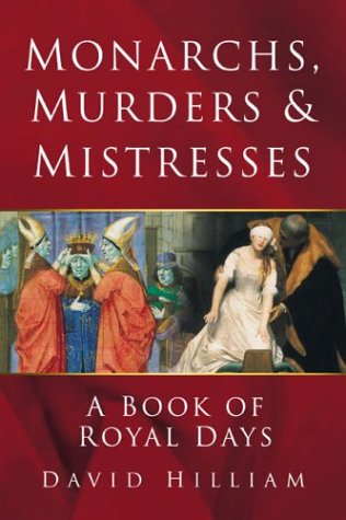 City Travel Guides Discounted  Books : Monarchs, Murders and Mistresses: A Book of Royal Days