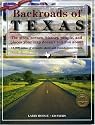 Backroads of Texas, 4th Edition: The sites, scenes, history, people, and places your map doesn't tell you about