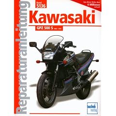 Kawasaki GPZ 500 S: Handbuch f�r Pflege, Wartung und Reparatur (Reparaturanleitungen)