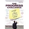 The Progress Challenge : Working and Winning in a World of Change