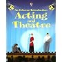 Acting and Theatre (Usborne Introduction)