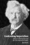 Confronting Imperialism: Essays on Mark Twain and the Anti-Imperialist League