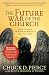 The Future War of the Church: How We Can Defeat Lawlessness and Bring God's Order to the Earth