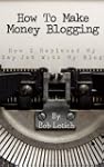 How To Make Money Blogging: How I Rep...