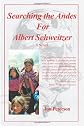 Searching the Andes for Albert Schweitzer