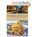 Venedig genie�en - 200 authentische Rezepte und Lokaltipps