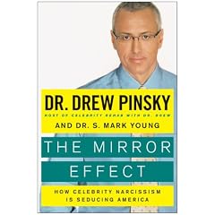 The Mirror Effect: How Celebrity Narcissism Is Endangering Our Families and How to Save Them