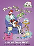 Oh, the Pets You Can Get!: All About Our Animal Friends (Cat in the Hat's Learning Library)