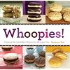 Whoopies!: Fabulous Mix-And-Match Recipes for Whoopie Pies