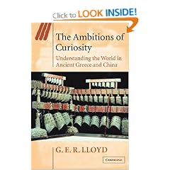 The Ambitions of Curiosity: Understanding the World in Ancient Greece and China