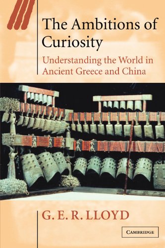 the ambitions of curiosity understanding the world in ancient greece and china ideas in context