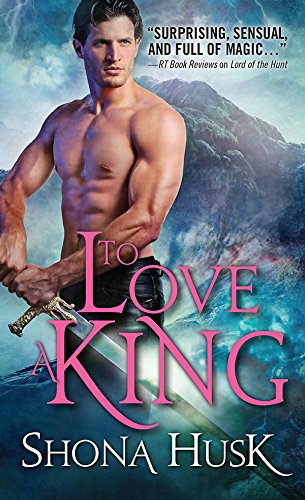 To Love a King (Annwyn Series Book 3)