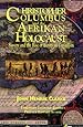 Christopher Columbus and the Afrikan Holocaust: Slavery and the Rise of European Capitalism