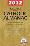 Our Sunday Visitor's 2012 Catholic Almanac (Our Sunday Visitor's Catholic Almanac)