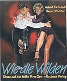 Wie die Wilden - T&auml;nze auf der H&ouml;he ihrer Zeit - Astrid Eichstedt, Bernd Polster
