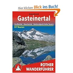 Gasteinertal - Gro�arltal, Raurisertal, Nationalpark Hohe Tauern. 50 Touren (Rother Wanderf�hrer)