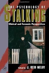 The Psychology of Stalking: Clinical and Forensic Perspectives