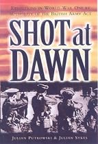 Shot at Dawn: Executions in World War One by Authority of the British Army Act