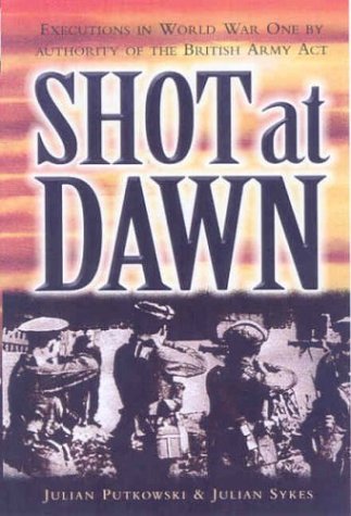 Shot at Dawn: Executions in World War One by Authority of the British Army Act