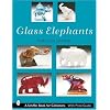 Glass Elephants: Early, Depression, & Beyond (A Schiffer Book for Collectors)