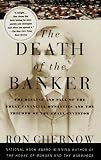 The Death of the Banker: The Decline and Fall of the Great Financial Dynasties and the Triumph of the Small Investor (Vintage)