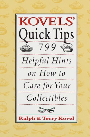 Kovels' Quick Tips: 799 Helpful Hints on How to Care for Your Collectibles under Museum Studies & Museology in The Books Store