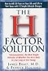 The H Factor Solution: Homocysteine, the Best Single Indicator of Whether You Are Likely to Live Long or Die Young
