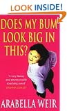 Does my bum look big in this?: The Diary of an Insecure Woman