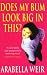 Does my bum look big in this?: The Diary of an Insecure Woman