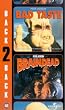 Brain Dead/Bad Taste [VHS]