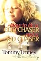 How to Be a God Chaser and a Kid Chaser