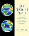 Our Changing Planet: An Introduction to Earth System Science and Global Environmental Change (3rd Edition)