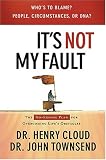 It's Not My Fault: The No-Excuse Plan for Overcoming Life's Obstacles