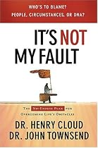 It's Not My Fault: The No-Excuse Plan for Overcoming Life's Obstacles