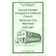 Second German Evangelical Lutheran Church, Baltimore City, Maryland, 1835-1867 by Gary B. Ruppert