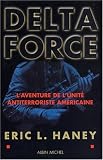 Au coeur de la Delta Force : Histoire de l'unit� arm�e antiterroriste par l'un de ses membres fondateurs