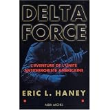 Au coeur de la Delta Force : Histoire de l'unit� arm�e antiterroriste par l'un de ses membres fondateurspar Eric L. Haney