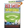 Red Smith on Baseball: The Game's Greatest Writer on the Game's Greatest Years by Red Smith