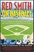 Red Smith on Baseball: The Game's Greatest Writer on the Game's Greatest Years