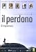 Il Perdono - Forgiveness