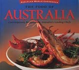The Food of Australia [ Periplus World Cookbooks ] (contemporary recipes from Australia s leading chefs)