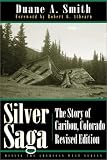 Silver Saga: The Story of Caribou, Colorado (Mining the American West)