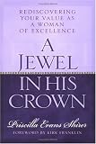 A Jewel in His Crown: Rediscovering Your Value as a Woman of Excellence