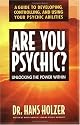 Are You Psychic?: Unlocking the Power Within : A Guide to Developing, Controlling, and Using Your Psychic Abilities