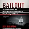 Bailout: An Inside Account of How Washington Abandoned Main Street While Rescuing Wall Street