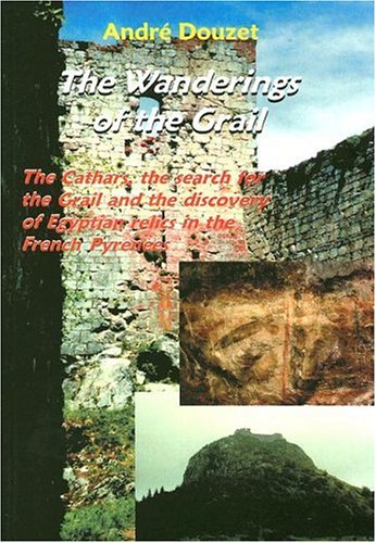 The Wanderings of the Grail: The Cathars, the Search for the Grail And the Discovery of Egyptian Relics in the French Pyrenees under The Books Store