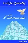Workplace Spirituality: A Complete Guide for Business Leaders