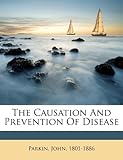 The Causation and Prevention of Disease