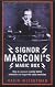 Signor Marconi's Magic Box: The Most Remarkable Invention of the 19th Century and the Amateur Inventor Whose Genius Sparked a Revolution